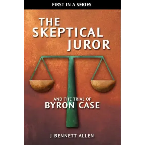 The Skeptical Juror and the Trial of Byron Case