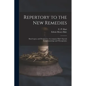 Repertory to the New Remedies: Based Upon, and Designed to Accompany Hale's Special Symptomatology and Therapeutics - Paperback
