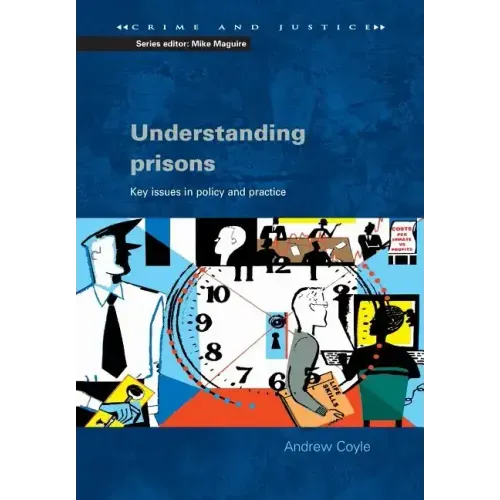 Understanding Prisons: Key Issues in Policy and Practice