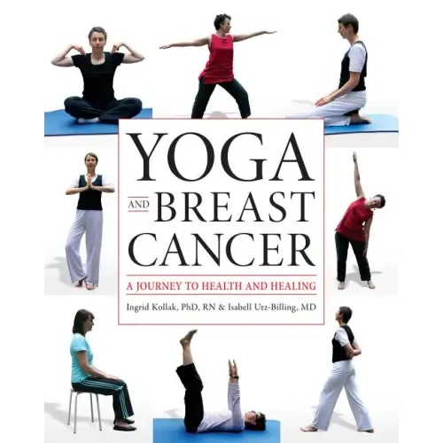 Yoga and Breast Cancer: A Journey to Health and Healing