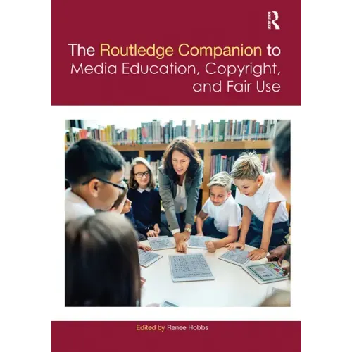 The Routledge Companion to Media Education, Copyright, and Fair Use