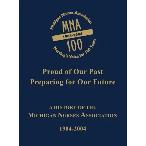 Michigan Nurses Association: A History of the Michigan Nurses Association 1904-2004