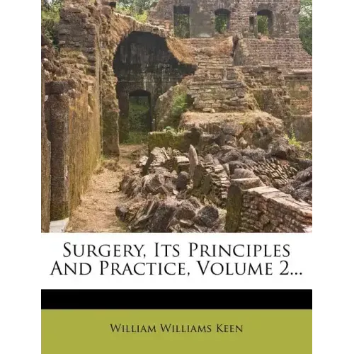 Surgery, Its Principles and Practice, Volume 2...