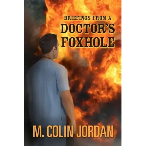 Briefings from a Doctor's Foxhole