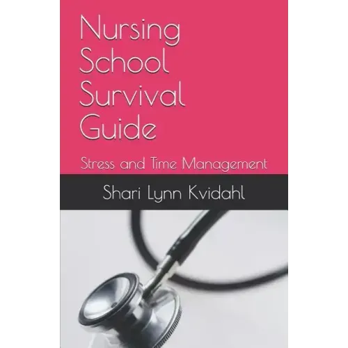 Nursing School Survival Guide: Stress and Time Management