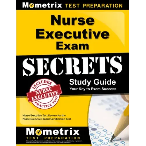 Nurse Executive Exam Secrets Study Guide: Nurse Executive Test Review for the Nurse Executive Board Certification Test