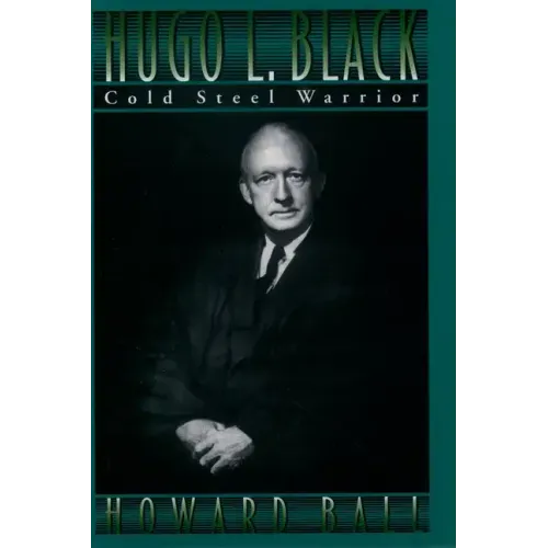Hugo L. Black: Cold Steel Warrior