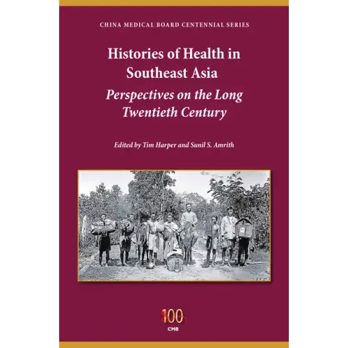 Histories of Health in Southeast Asia: Perspectives on the Long Twentieth Century