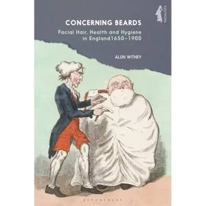 Concerning Beards: Facial Hair, Health and Practice in England 1650-1900 - Paperback