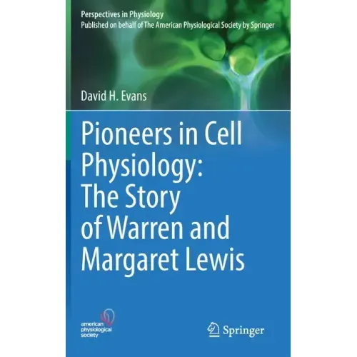 Pioneers in Cell Physiology: The Story of Warren and Margaret Lewis