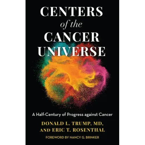 Centers of the Cancer Universe: A Half-Century of Progress Against Cancer