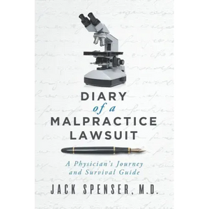 DIARY of a MALPRACTICE LAWSUIT: A Physician's Journey and Survival Guide - Paperback