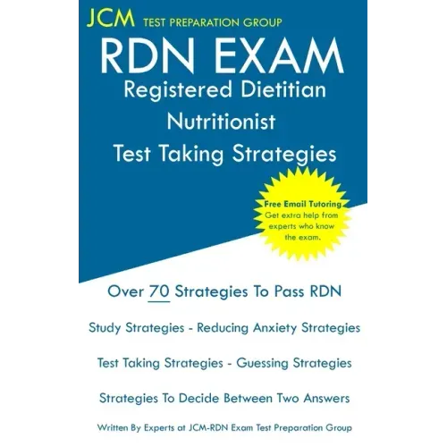 RDN Exam - Registered Dietitian Nutritionist Test Taking Strategies: Registered Dietitian Nutritionist Exam - Free Online Tutoring - New 2020 Edition