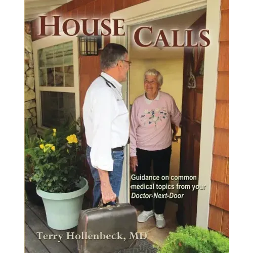 House Calls: Guidance on Common Medical Topics From Your Doctor-Next-Door
