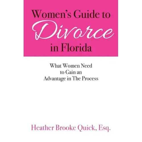 Women's Guide to Divorce in Florida: What Women Need to Gain an Advantage in The Process