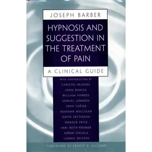 Hypnosis and Suggestion in the Treatment of Pain: A Clinical Guide