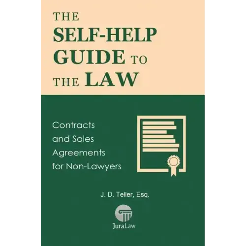 The Self-Help Guide to the Law: Contracts and Sales Agreements for Non-Lawyers