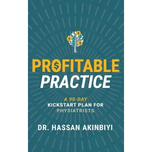 Profitable Practice: A 90-Day Kickstart Plan for Physiatrists