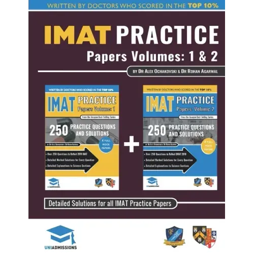 IMAT Practice Papers Volumes One & Two: 8 Full Papers with Fully Worked Solutions for the International Medical Admissions Test, 2019 Edition