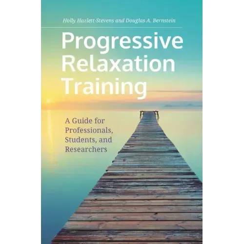 Progressive Relaxation Training: A Guide for Professionals, Students, and Researchers