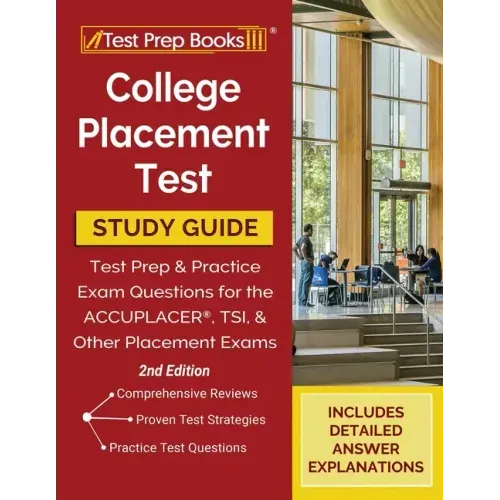 College Placement Test Prep: College Placement Test Study Guide and Practice Questions [2nd Edition]