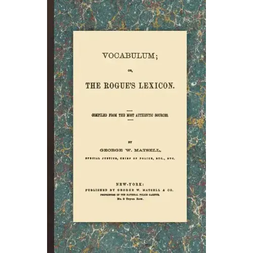 Vocabulum; or, the Rogue's Lexicon: Compiled from the Most Authentic Sources