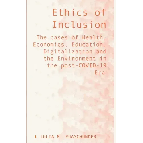 Ethics of Inclusion: The cases of Health, Economics, Education, Digitalization and the Environment in the post-COVID-19 Era