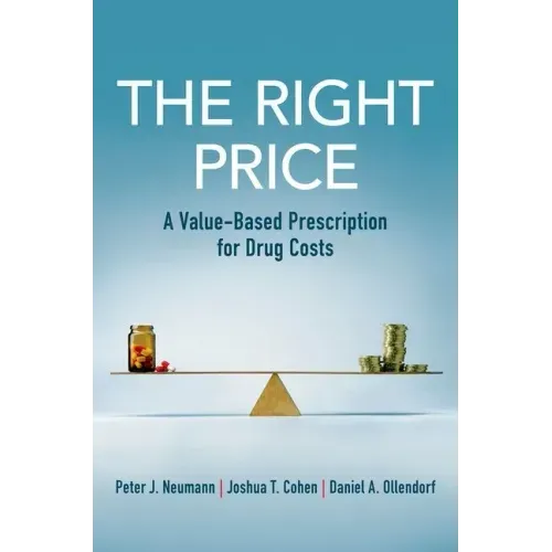The Right Price: A Value-Based Prescription for Drug Costs