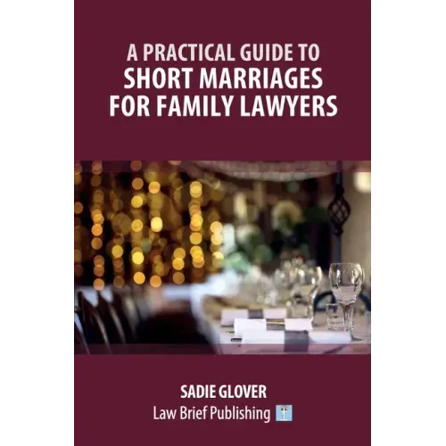 A Practical Guide to Short Marriages for Family Lawyers