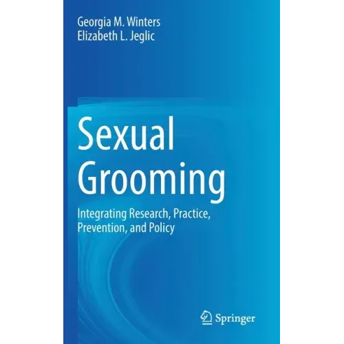 Sexual Grooming: Integrating Research, Practice, Prevention, and Policy