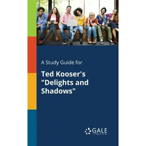A Study Guide for Ted Kooser's "Delights and Shadows"