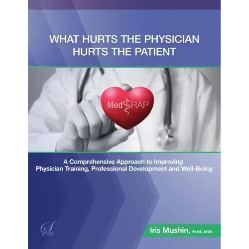 What Hurts the Physician Hurts the Patient: MedRAP: A Comprehensive Approach to Improving Physician Training, Professional Development and Well-Being