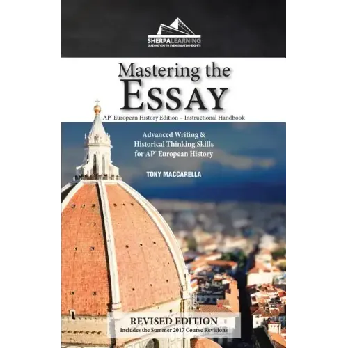 Mastering the Essay: Advanced Writing and Historical Thinking Skills for AP* European History