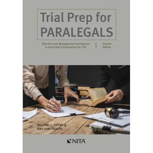 Trial Prep for Paralegals: Effective Case Management and Support to Attorneys in Preparation for Trial
