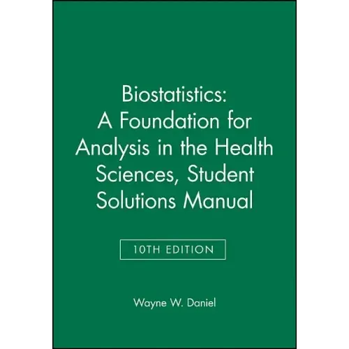 Biostatistics: A Foundation for Analysis in the Health Sciences, 10e Student Solutions Manual