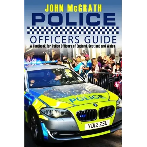 Police Officers Guide: A Handbook for Police Officer's of England, Scotland and Wales