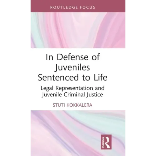 In Defense of Juveniles Sentenced to Life: Legal Representation and Juvenile Criminal Justice