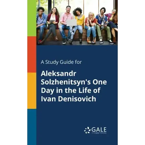 A Study Guide for Aleksandr Solzhenitsyn's One Day in the Life of Ivan Denisovich