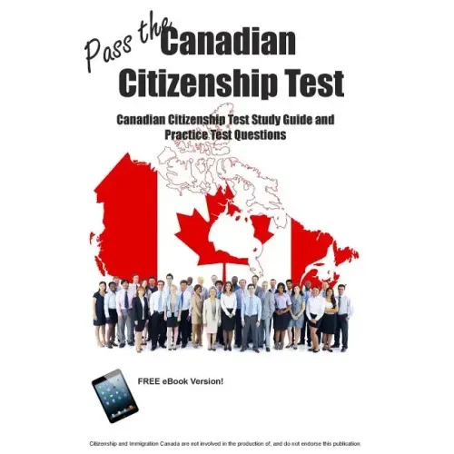 Pass the Canadian Citizenship Test! Canadian Citizenship Test Study Guide and Practice Test Questions