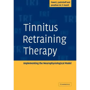Tinnitus Retraining Therapy: Implementing the Neurophysiological Model - Paperback