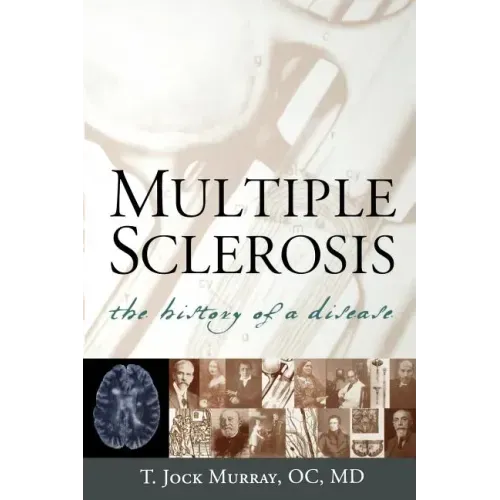 Multiple Sclerosis: The History of a Disease