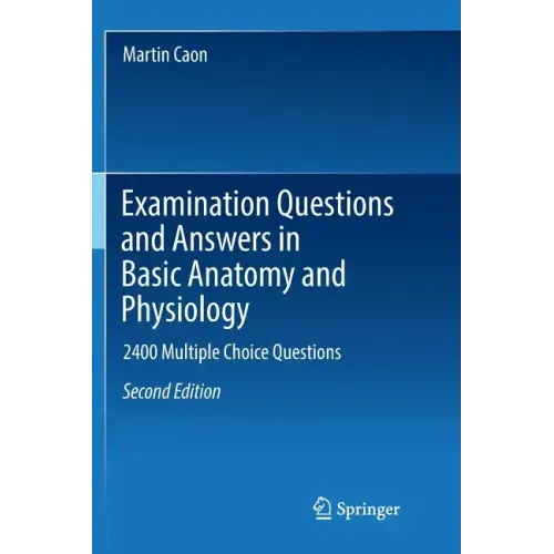 Examination Questions and Answers in Basic Anatomy and Physiology: 2400 Multiple Choice Questions