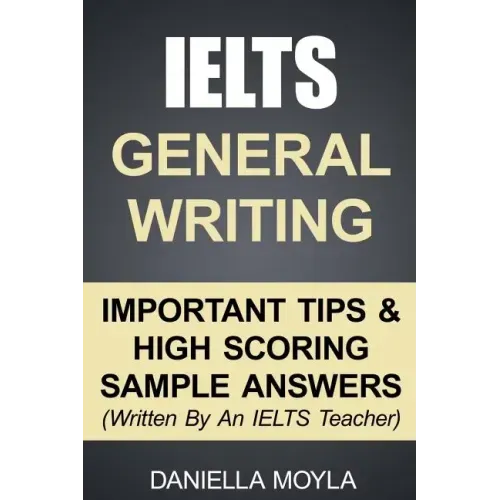 IELTS General Writing: Important Tips & High Scoring Sample Answers!