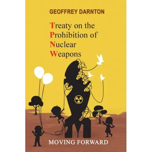 TPNW - Treaty on the Prohibition of Nuclear Weapons: Moving Forward