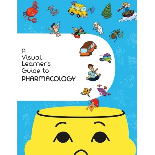 A Visual Learner's Guide to Pharmacology: Learn Pharmacology with Visual Mnemonics