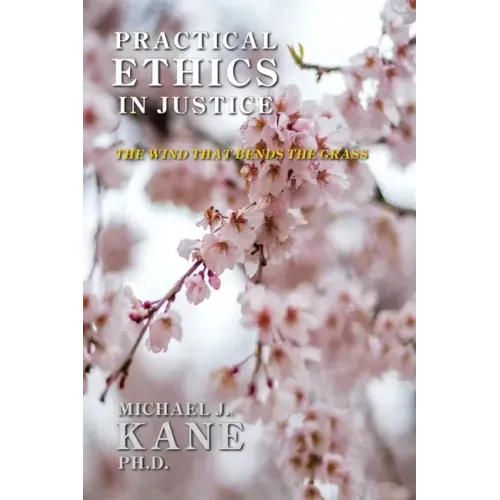 Practical Ethics in Justice: The Wind that Bends the Grass