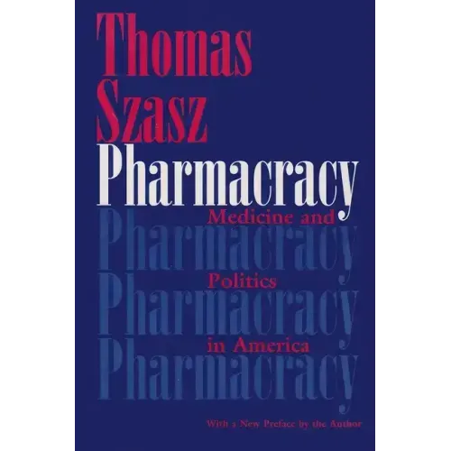 Pharmacracy: Medicine and Politics in America