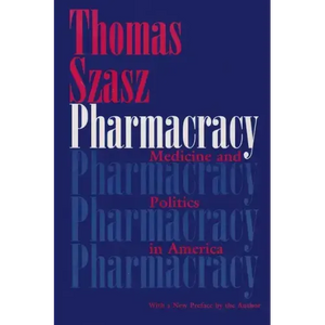 Pharmacracy: Medicine and Politics in America - Paperback