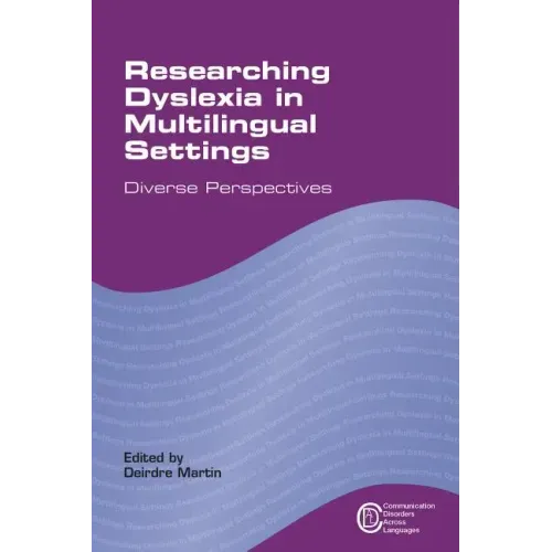 Researching Dyslexia in Multilingual Settings: Diverse Perspectives