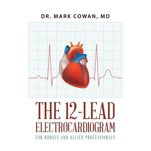The 12-Lead Electrocardiogram for Nurses and Allied Professionals
